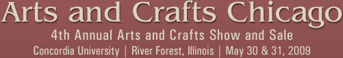 Arts and Crafts Chicago - 1st Annual Arts and Crafts Show and Sale